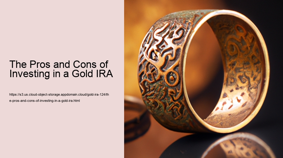 The Pros and Cons of Investing in a Gold IRA 